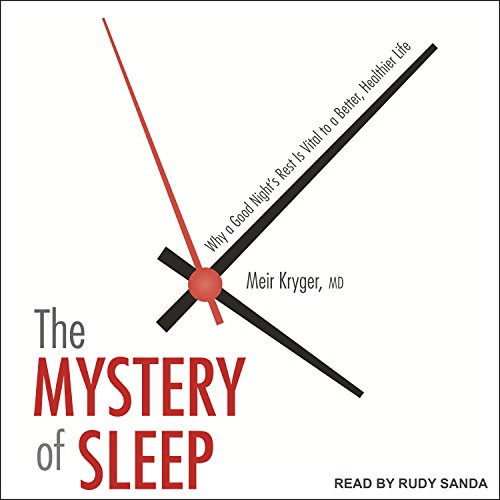 The Mystery of Sleep by Meir Kryger MD