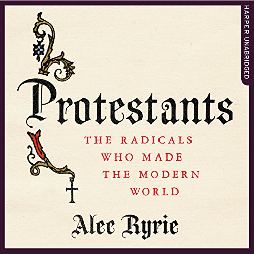 Protestants by Alec Ryrie