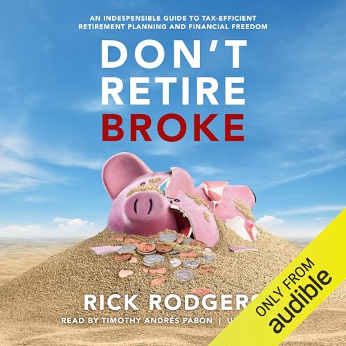 Don’t Retire Broke by Rick Rodgers