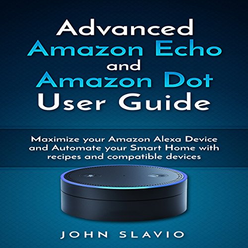 Advanced Amazon Echo and Amazon Dot User Guide
