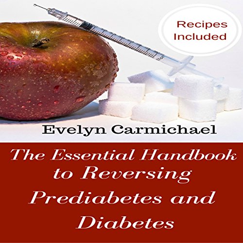 The Essential Handbook to Reversing Prediabetes and Diabetes