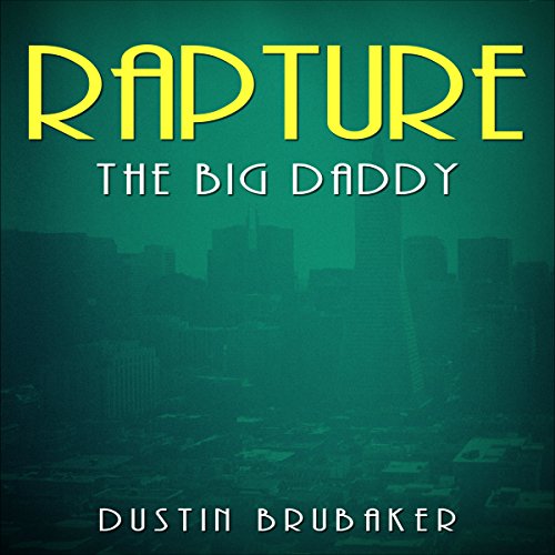 Rapture: The Big Daddy by Dustin Brubaker