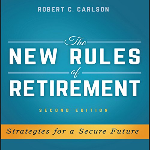 The New Rules of Retirement, 2nd Edition by Robert C. Carlson