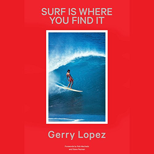 Surf Is Where You Find It by Gerry Lopez