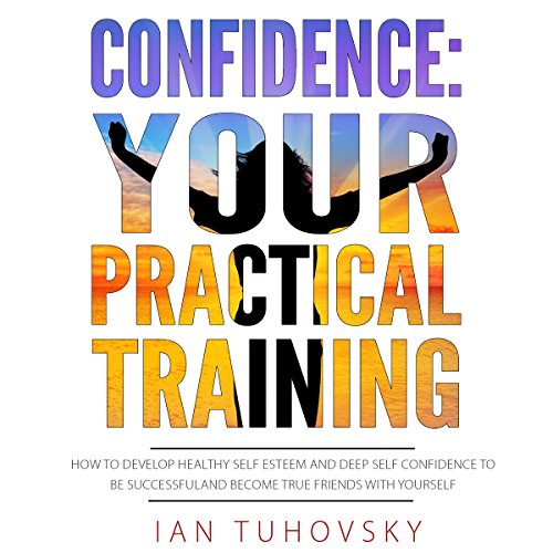 Confidence: Your Practical Training by Ian Tuhovsky