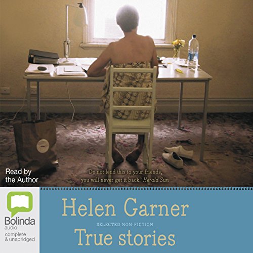 True Stories by Helen Garner
