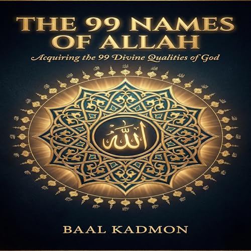 The 99 Names of Allah by Baal Kadmon