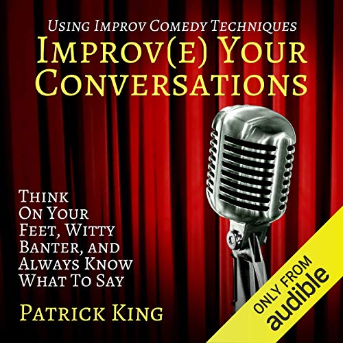 Improve Your Conversations by Patrick King