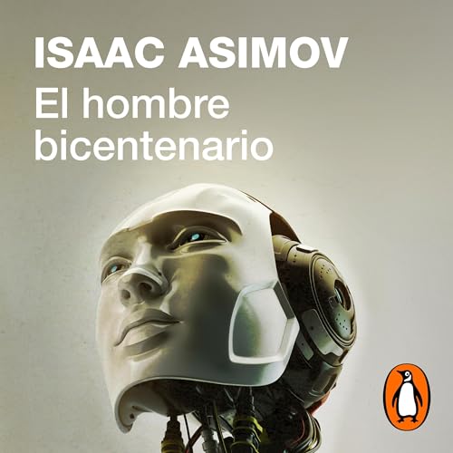 El hombre bicentenario [The Bicentennial Man] by Isaac Asimov