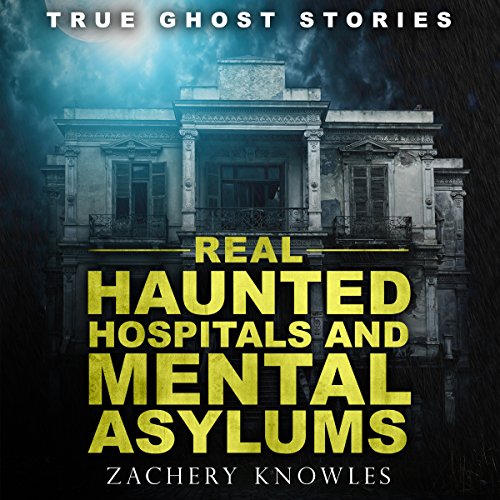 Real Haunted Hospitals and Mental Asylums