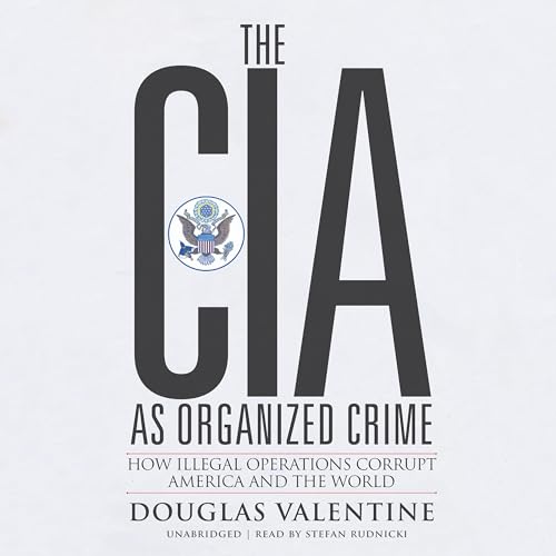 The CIA as Organized Crime
