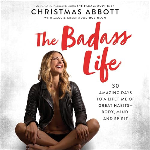 The Badass Life by Christmas Abbott