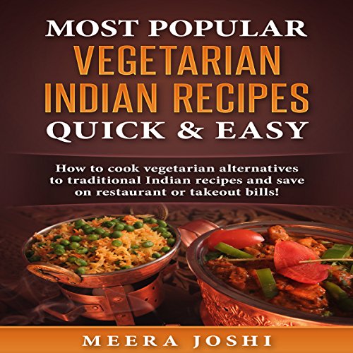 Most Popular Vegetarian Indian Recipes Quick & Easy by Meera Joshi