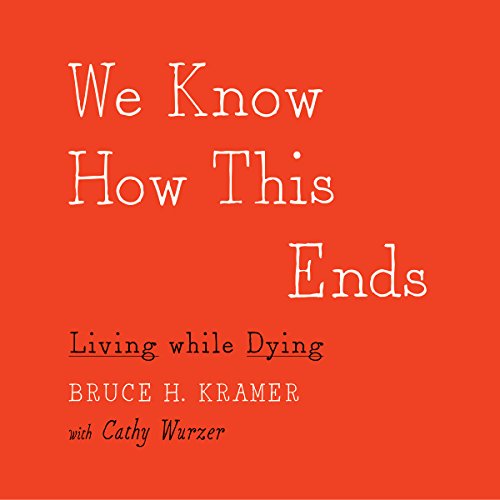 We Know How This Ends by Bruce H. Kramer