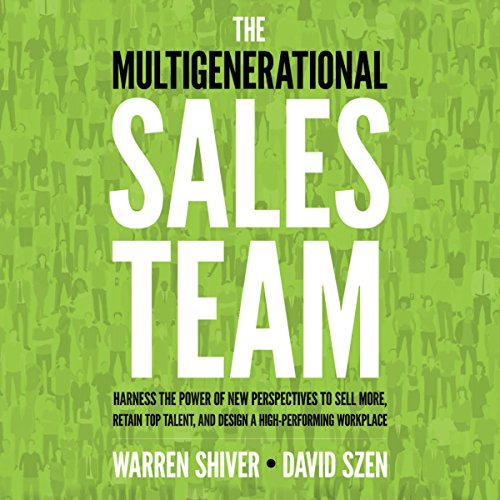 The Multigenerational Sales Team by Warren Shiver