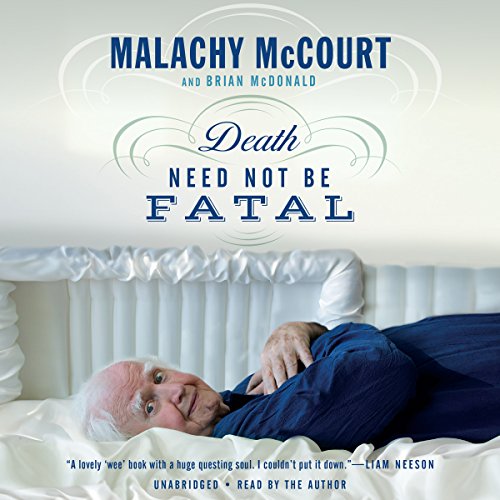 Death Need Not Be Fatal by Malachy McCourt