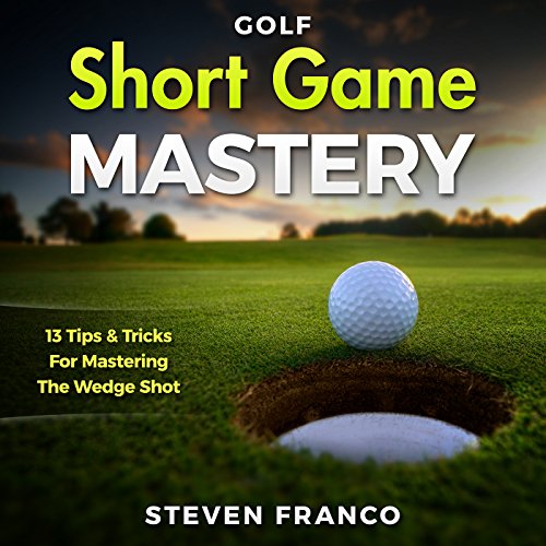 Short Game Mastery by Steven Franco