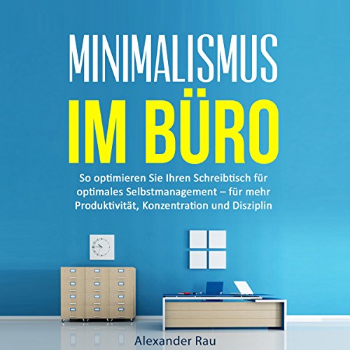 Minimalismus im Büro [Minimalism in the Office] by Alexander Rau