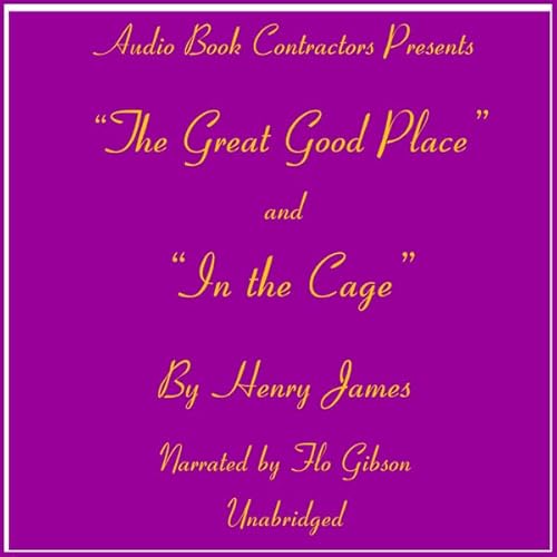 "The Great Good Place" and "In the Cage" by Henry James