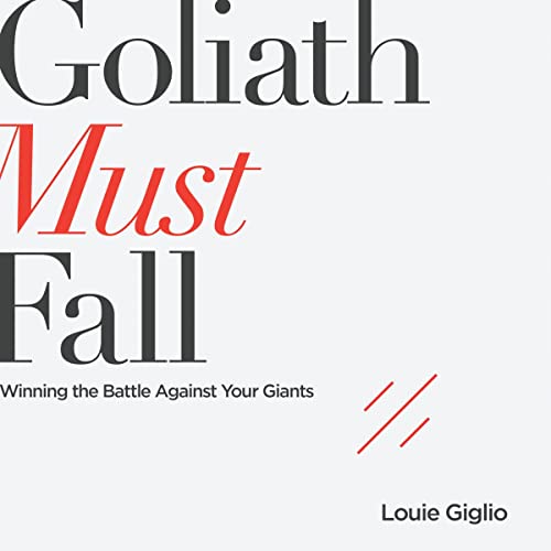 Goliath Must Fall by Louie Giglio