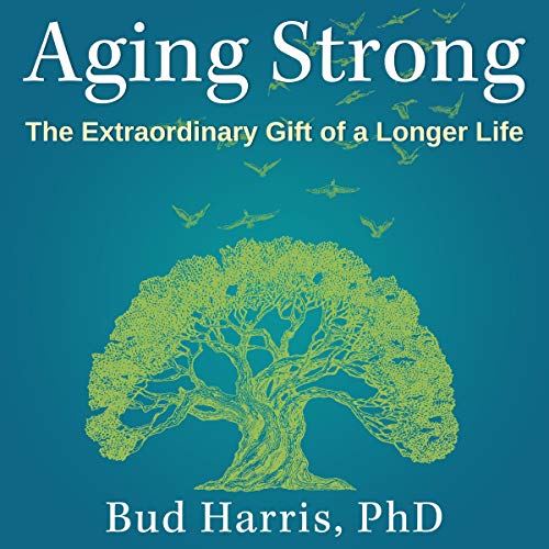 Aging Strong by Bud Harris PhD