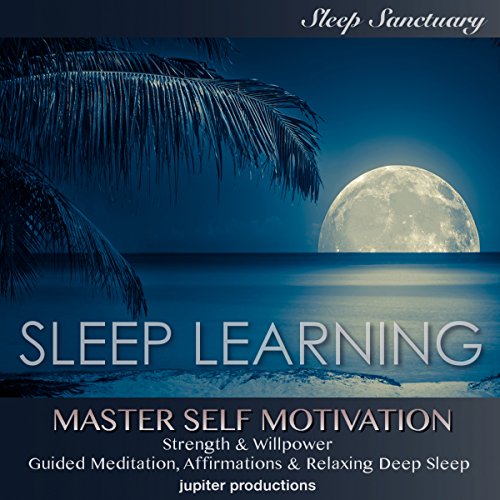 Master Self Motivation, Strength & Willpower by Jupiter Productions