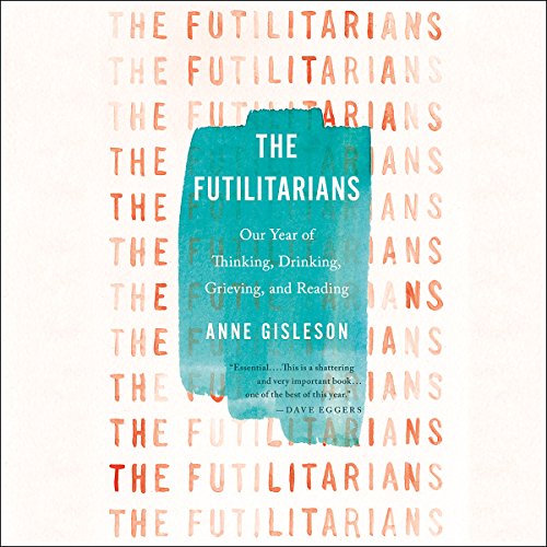 The Futilitarians by Anne Gisleson