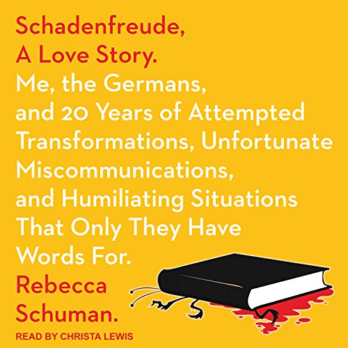 Schadenfreude, a Love Story by Rebecca Schuman