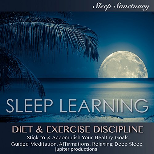 Diet & Exercise Discipline, Stick to & Accomplish Healthy Goals