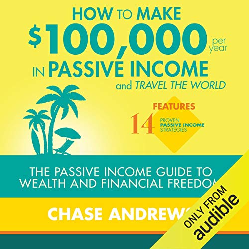 How to Make $100,000 Per Year in Passive Income and Travel the World