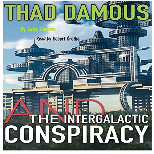 Thad Damous and the Intergalactic Conspiracy