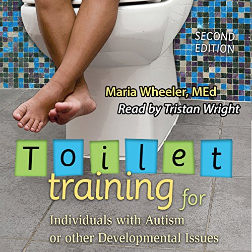 Toilet Training for Individuals with Autism or Other Developmental Issues, Second Edition