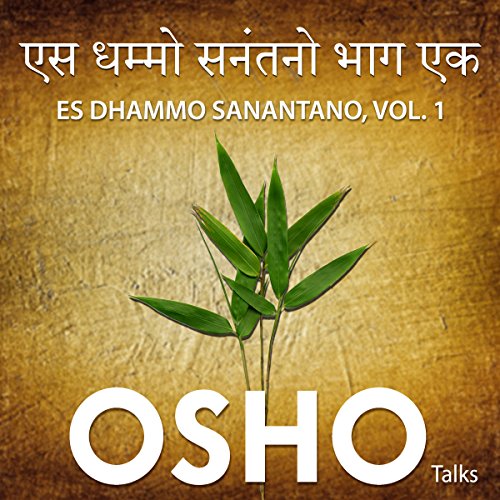 Es Dhammo Sanantano Vol. 1 by OSHO