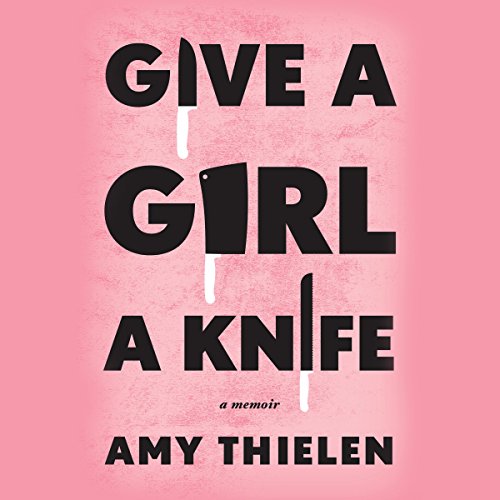 Give a Girl a Knife by Amy Thielen