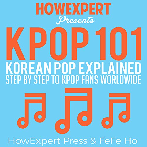 K-POP 101: Korean Pop Explained Step-by-Step to K-Pop Fans Worldwide