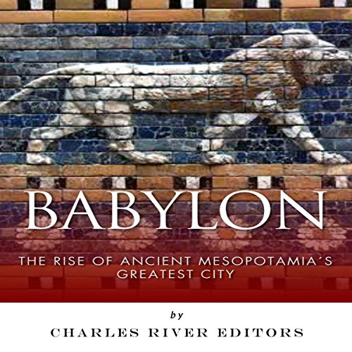 Babylon by Charles River Editors
