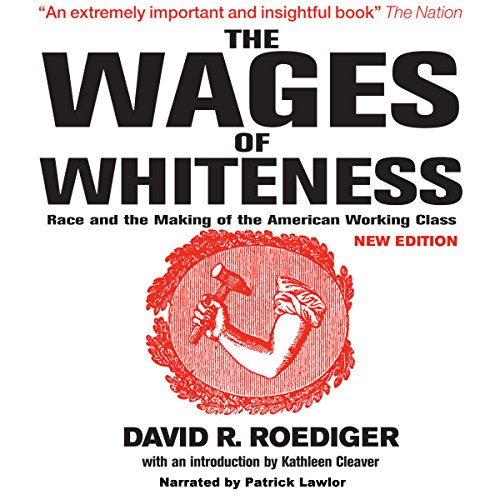 The Wages of Whiteness by David R. Roediger