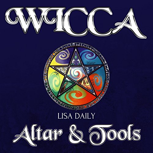 Wicca Altar: Wicca Altar & Tools for Beginners, Intermediate and Advanced Wiccans