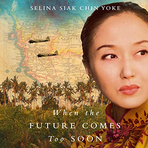 When the Future Comes Too Soon by Selina Siak Chin Yoke