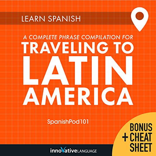 Learn Spanish: A Complete Phrase Compilation for Traveling to Latin America by Innovative Language Learning LLC