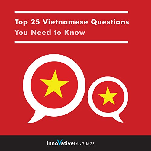Top 25 Vietnamese Questions You Need to Know by Innovative Language Learning LLC