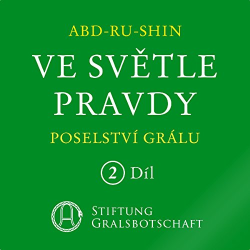 Ve svetle Pravdy: Poselství Grálu 2 by Abd-ru-shin
