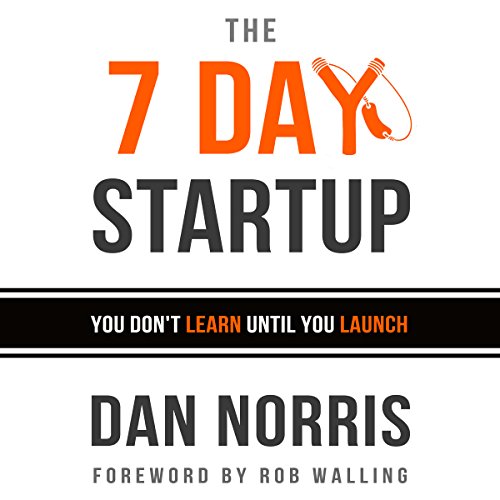The 7 Day Startup by Dan Norris