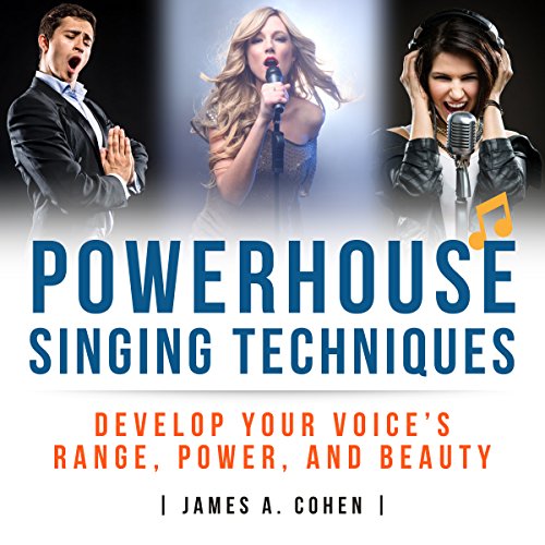 Powerhouse Singing Techniques by James A. Cohen