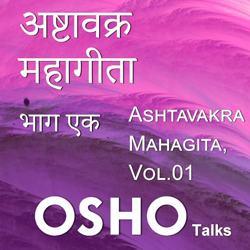 Ashtavakra Mahagitaa Vol. 1 by OSHO