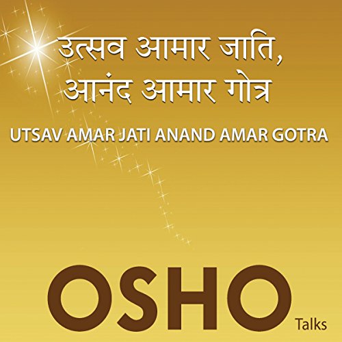Utsav Amar Jati Anand Amar Gotra by OSHO