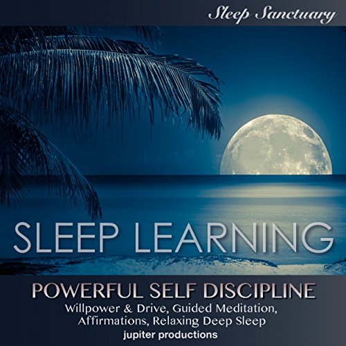 Powerful Self Discipline, Willpower & Drive by Jupiter Productions