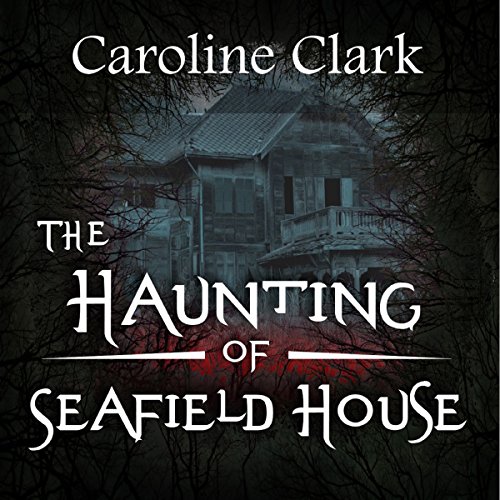 The Haunting of Seafield House