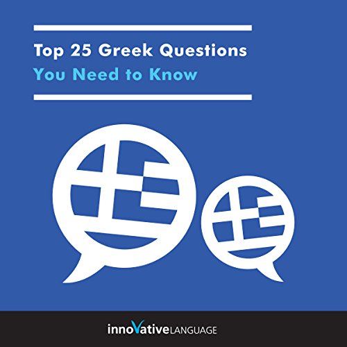 Top 25 Greek Questions You Need to Know by Innovative Language Learning LLC