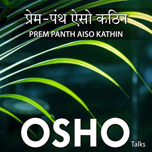 Prem Panth Aiso Kathin by OSHO